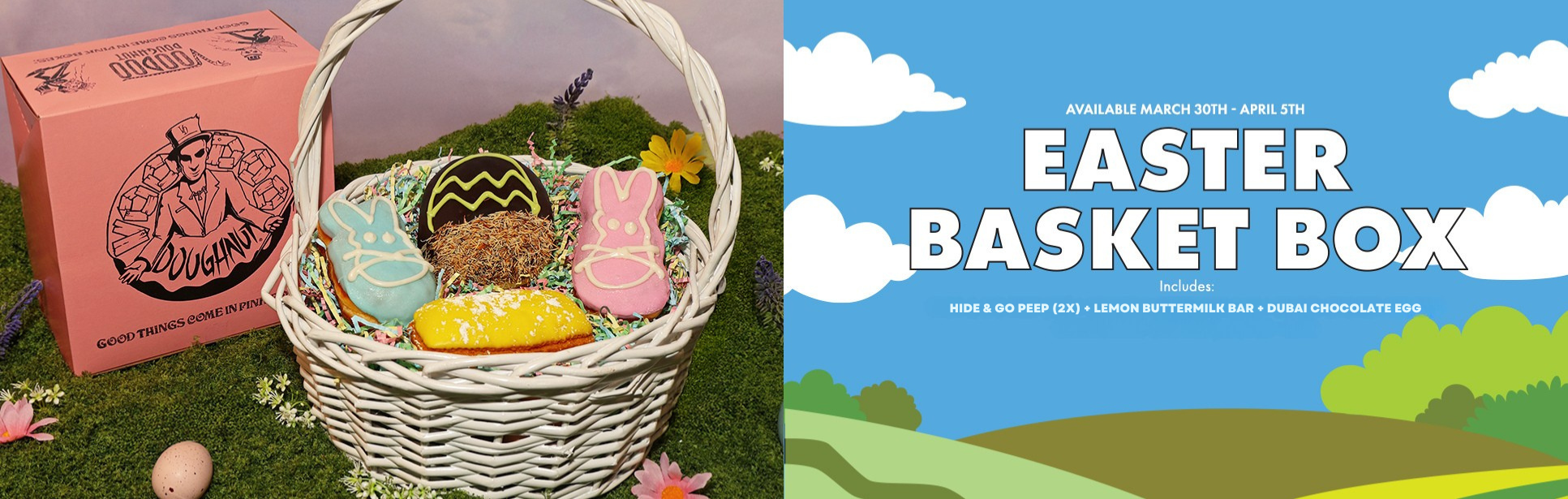 image cut in half. left half shows a rainbow cloud background with green moss sprinkled with easter eggs and spring flowers. shows voodoo doughnut pink box and white easter basket filled with four doughnuts: Dubai chocolate egg with chocolate and caitiff on top, two hide and go peep bunny shaped doughnuts in pink and blue, and a yellow lemon buttermilk bar sprinkled with powdered sugar. and text on right reads "easter basket box" and lists "available march 30 - April 5" and text reads "Dubai chocolate egg, two hide and go peeps, and one lemon buttermilk bar."