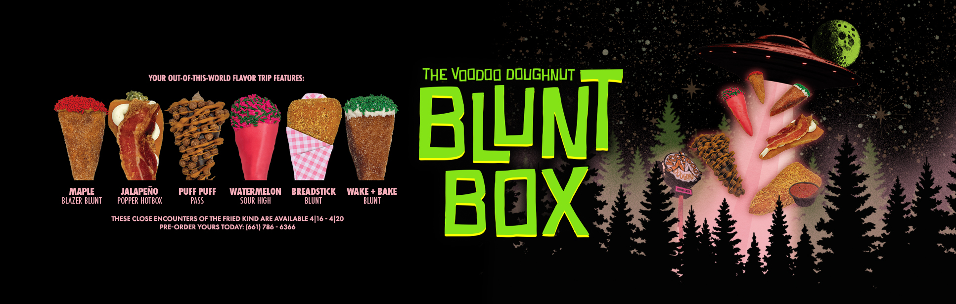 image of six blunt shaped doughnuts: maple blazer blunt, jalapeño popper hotbox, puff puff pass, watermelon sour high, breadstick blunt, and wake & bake blunt and says "blunt box" available April 16 - 20.