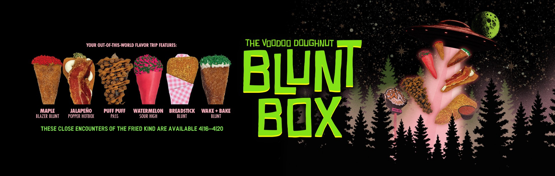 image of six blunt shaped doughnuts: maple blazer blunt, jalapeño popper hotbox, puff puff pass, watermelon sour high, breadstick blunt, and wake & bake blunt and says "blunt box" available April 16 - 20.